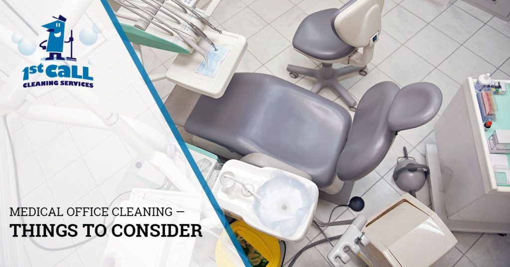 Photo of a dental office chair and nearby equipment, with the text ‘Medical Office Cleaning - Things to Consider’ and the 1st Call Cleaning Services logo on a semi-transparent white background.